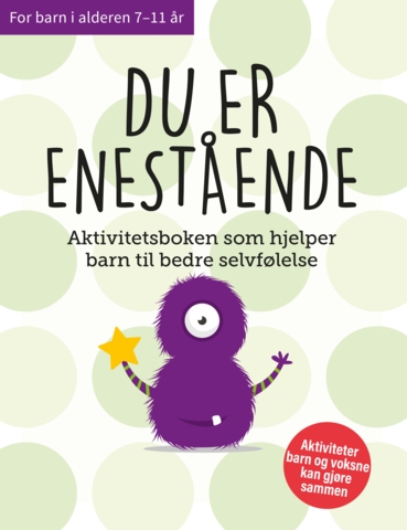 Du er enestående. Aktivitetsboken som hjelper barn til bedre selvfølelse