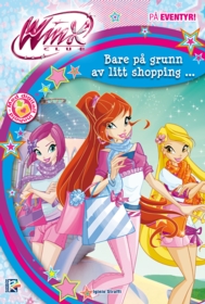 Winx 4. Bare på grunn av litt shopping …
