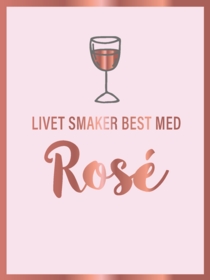 Livet smaker best med rosé