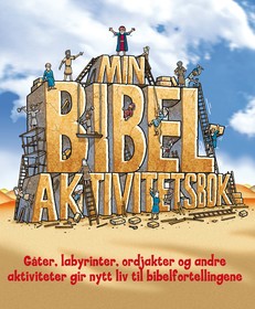 Min bibelaktivitetsbok. Gåter, labyrinter, ordjakter og andre aktiviteter gir nytt liv til bibelfortellingene