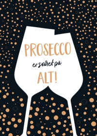 Prosecco er svaret på alt