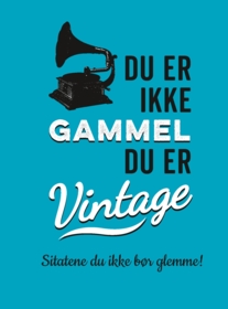 Du er ikke gammel du er vintage