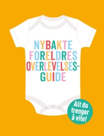 Nybakte foreldres overlevelsesguide.