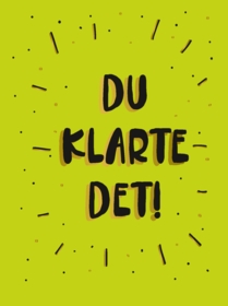 Du klarte det!