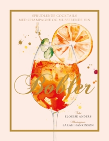 Bobler. Sprudlende cocktails med champagne og musserende vin